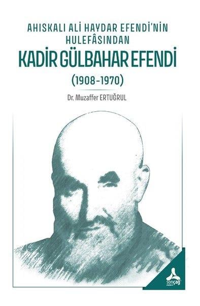 Muzaffer Ertuğrulİslami KitaplarAhıskalı Ali Haydar Efendi'nin Hulefasından Kadir Gülbahar Efendi (1908 - 1970)
