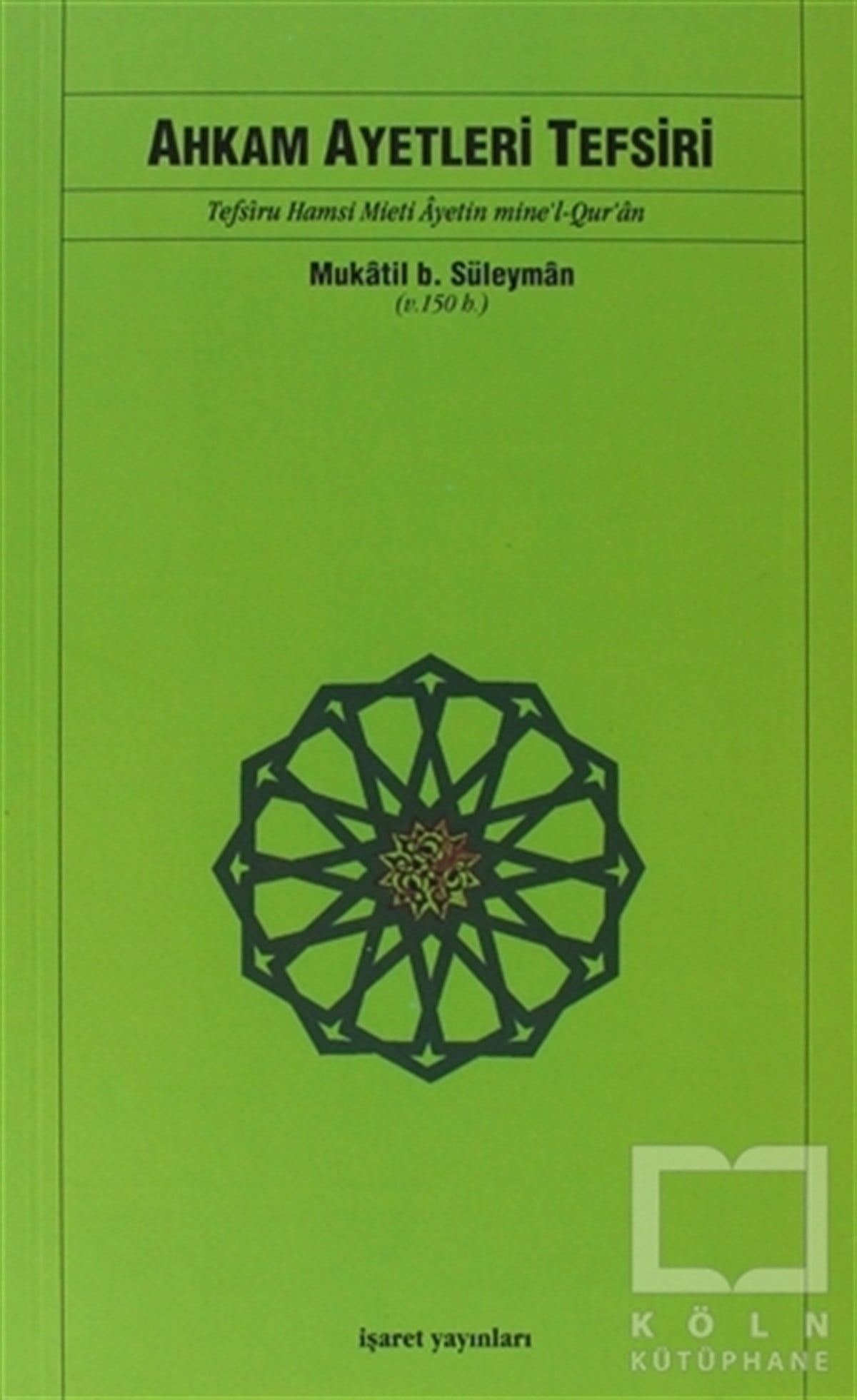 Mukatil B. SüleymanKuran-ı Kerim ve Kuran-ı Kerim Üzerine KitaplarAhkam Ayetleri Tefsiri