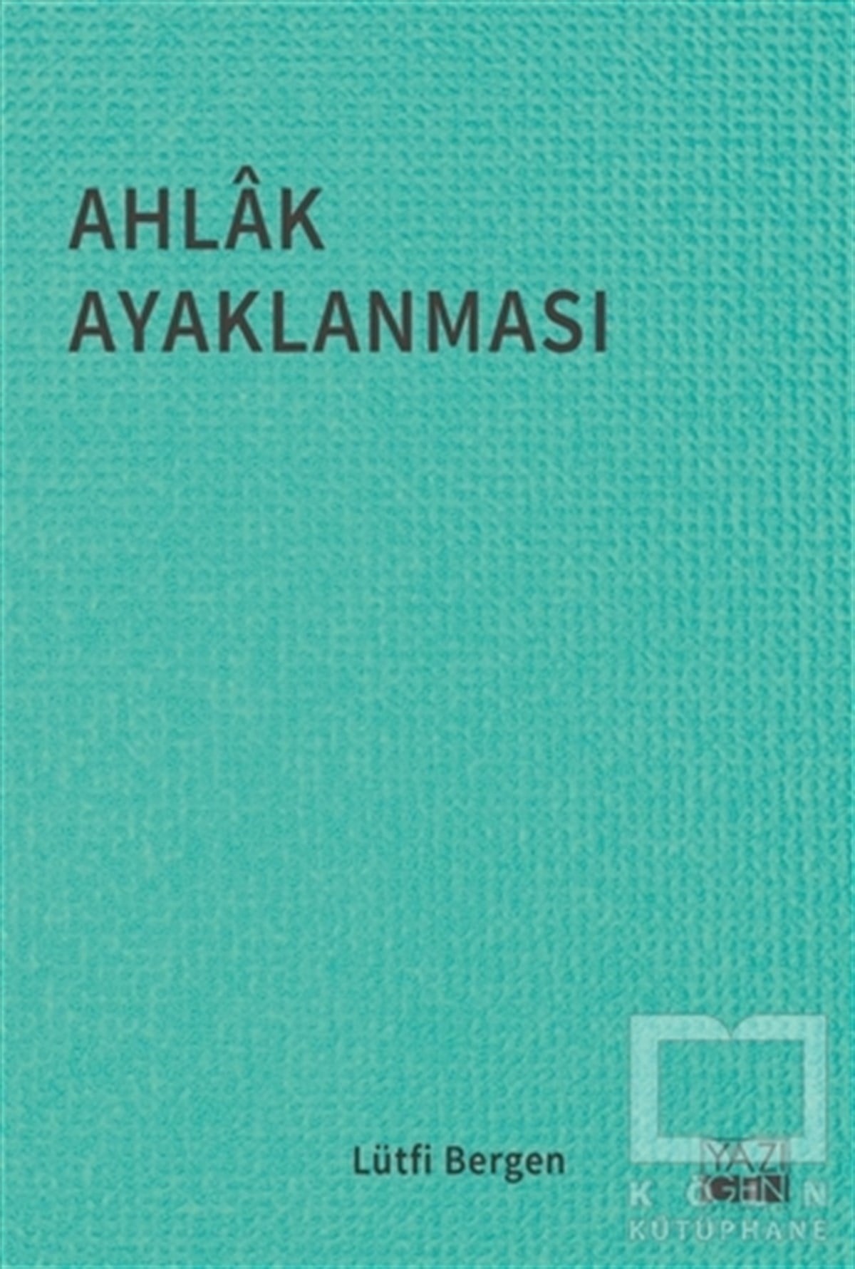 Lütfi BergenDüşünce KitaplarıAhlak Ayaklanması