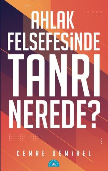 Cemre DemirelFelsefe BilimiAhlak Felsefesinde Tanrı Nerede?