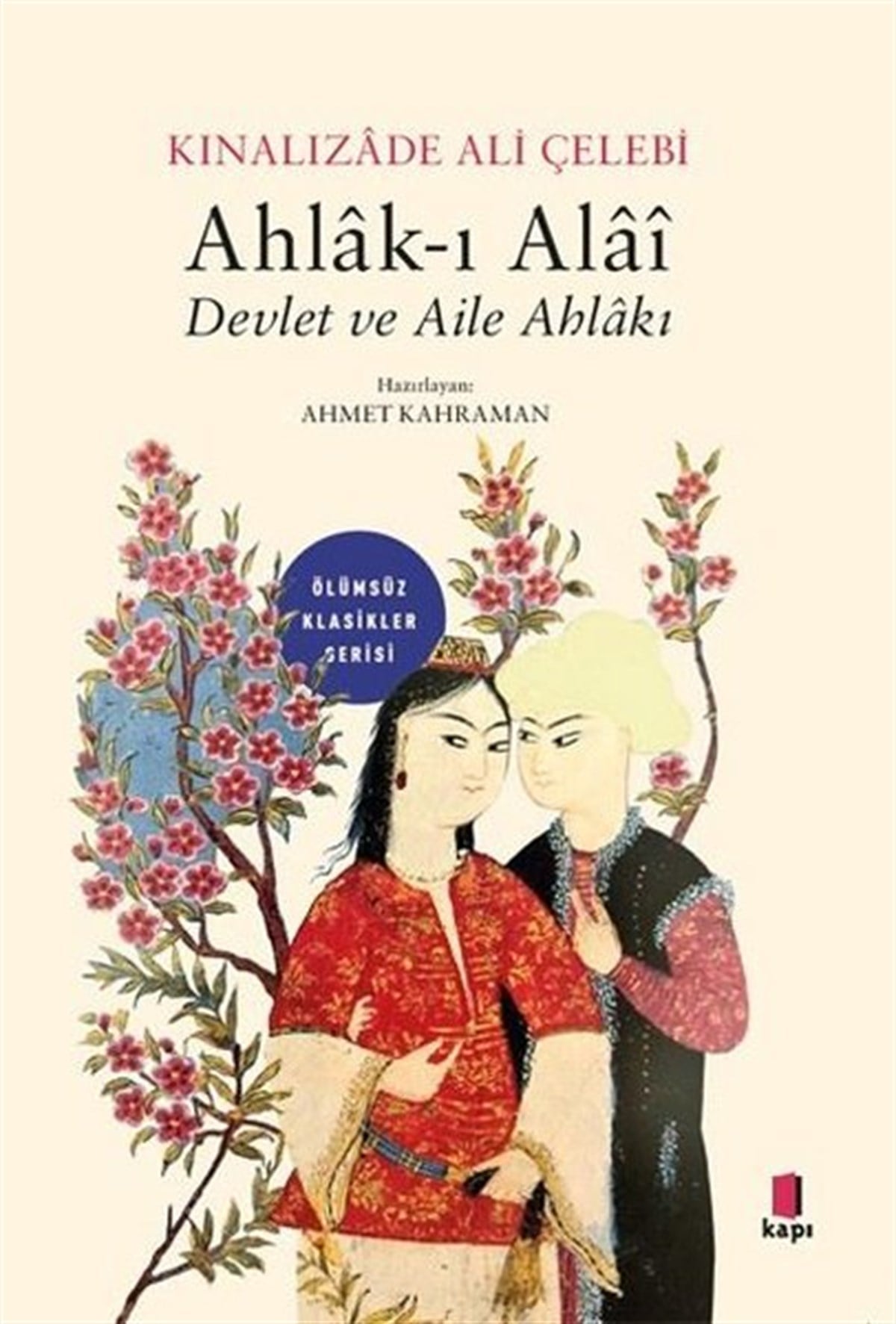 Kınalızade Ali ÇelebiDünya KlasikleriAhlak-ı Alai Devlet ve Aile Ahlakı - Ölümsüz Klasikler