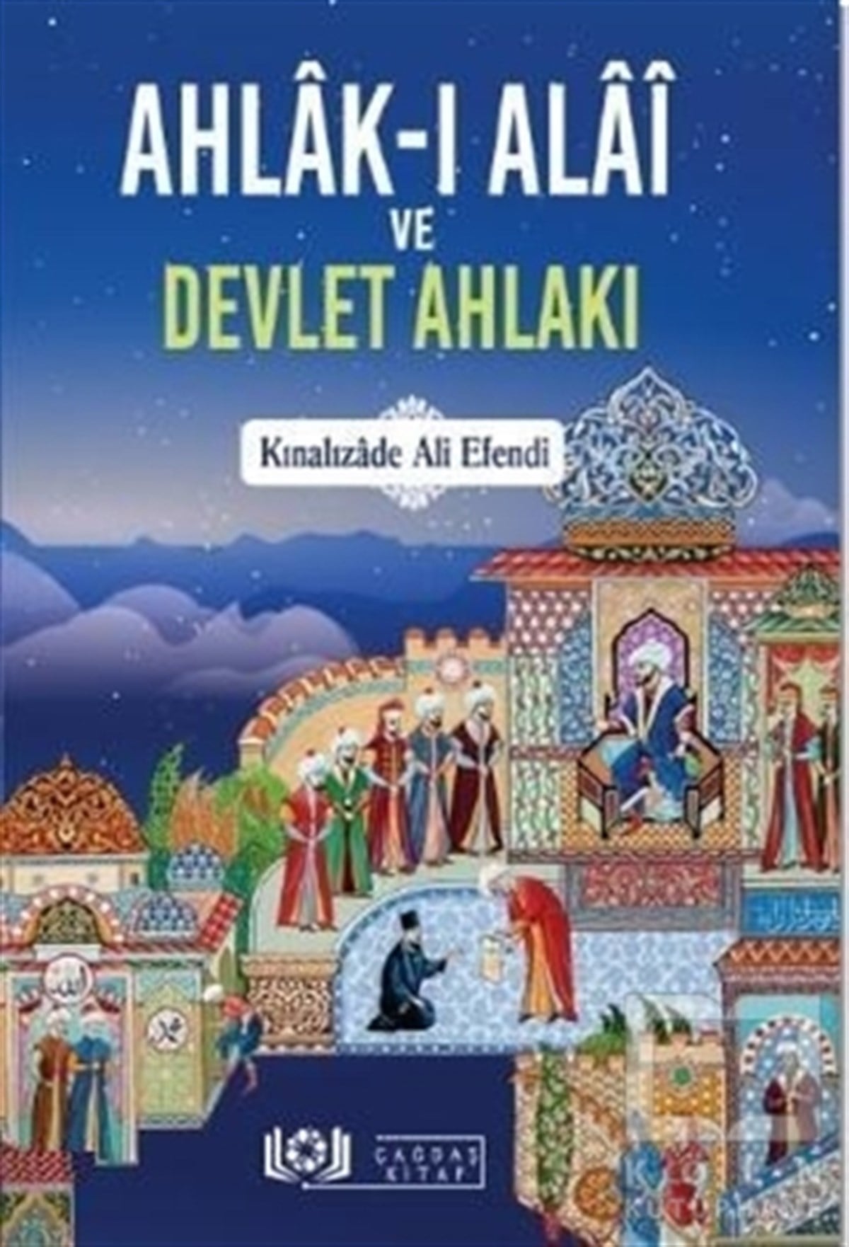 Kınalızade Ali EfendiDüşünce KitaplarıAhlak-ı Alai ve Devlet Ahlakı