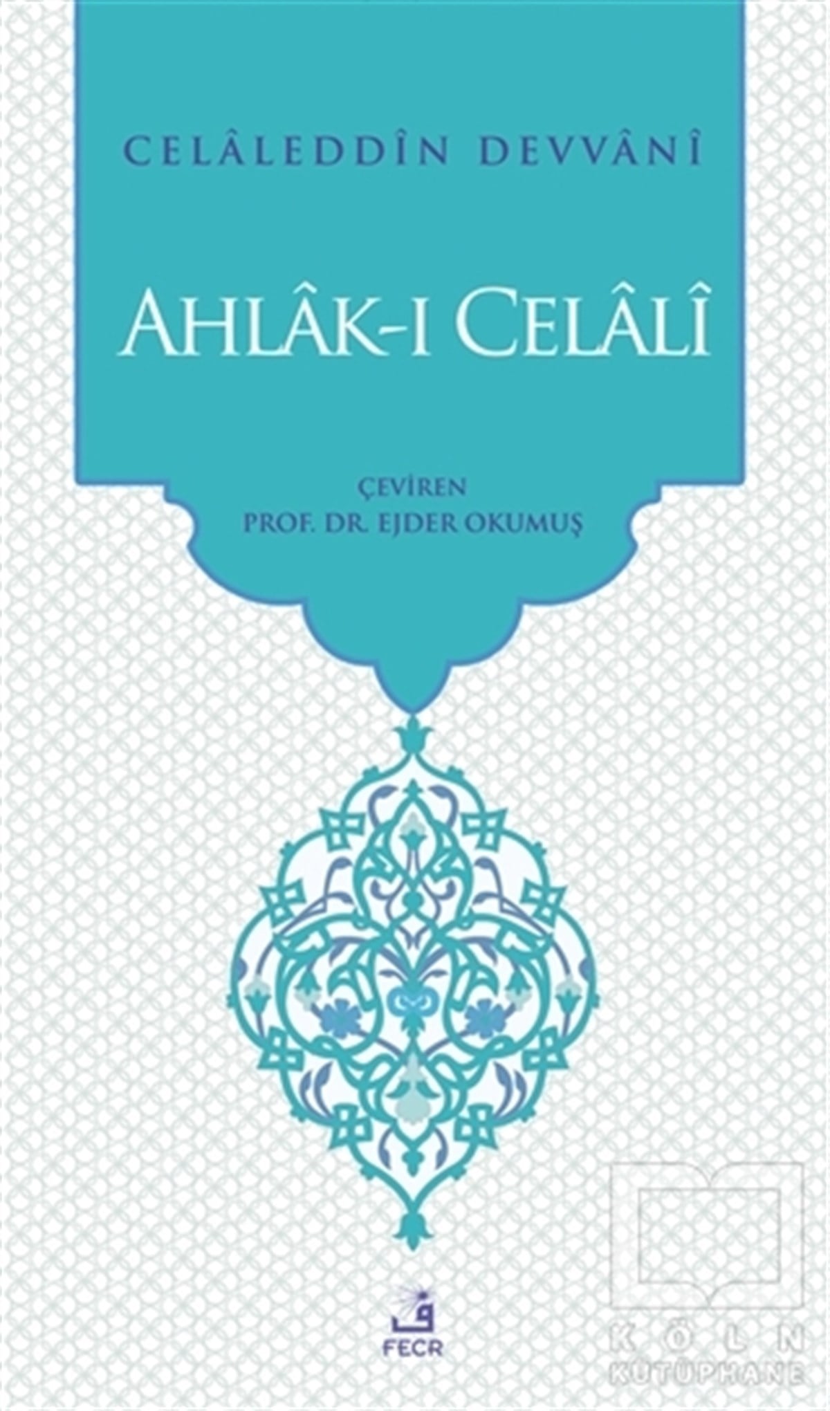 Celaleddin DevvaniTasavvuf - Mezhepler - TarikatlarAhlak-ı Celali