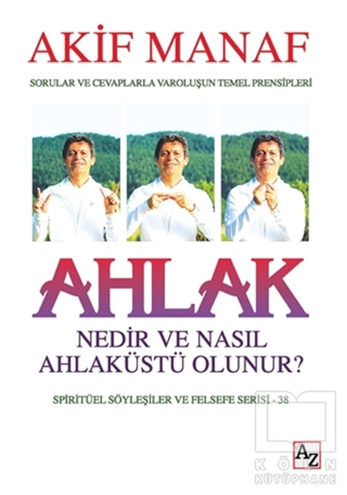 Akif ManafKişisel Gelişim KitaplarıAhlak Nedir ve Nasıl Ahlaküstü Olunur?