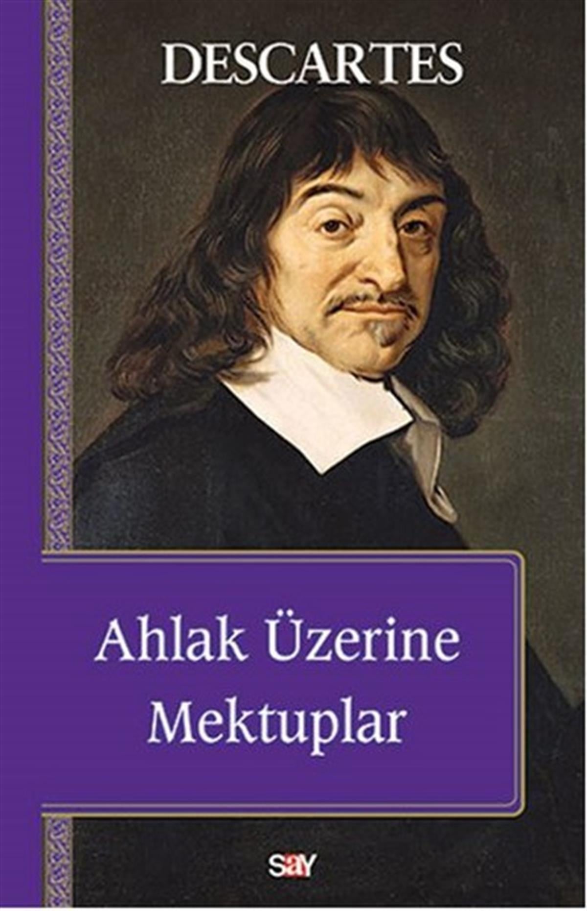 Rene DescartesFelsefe BilimiAhlak Üzerine Mektuplar