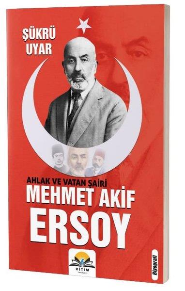 Şükrü UyarTarihi Biyografi ve Otobiyografi KitaplarıAhlak ve Vatan Şairi: Mehmet Akif Ersoy