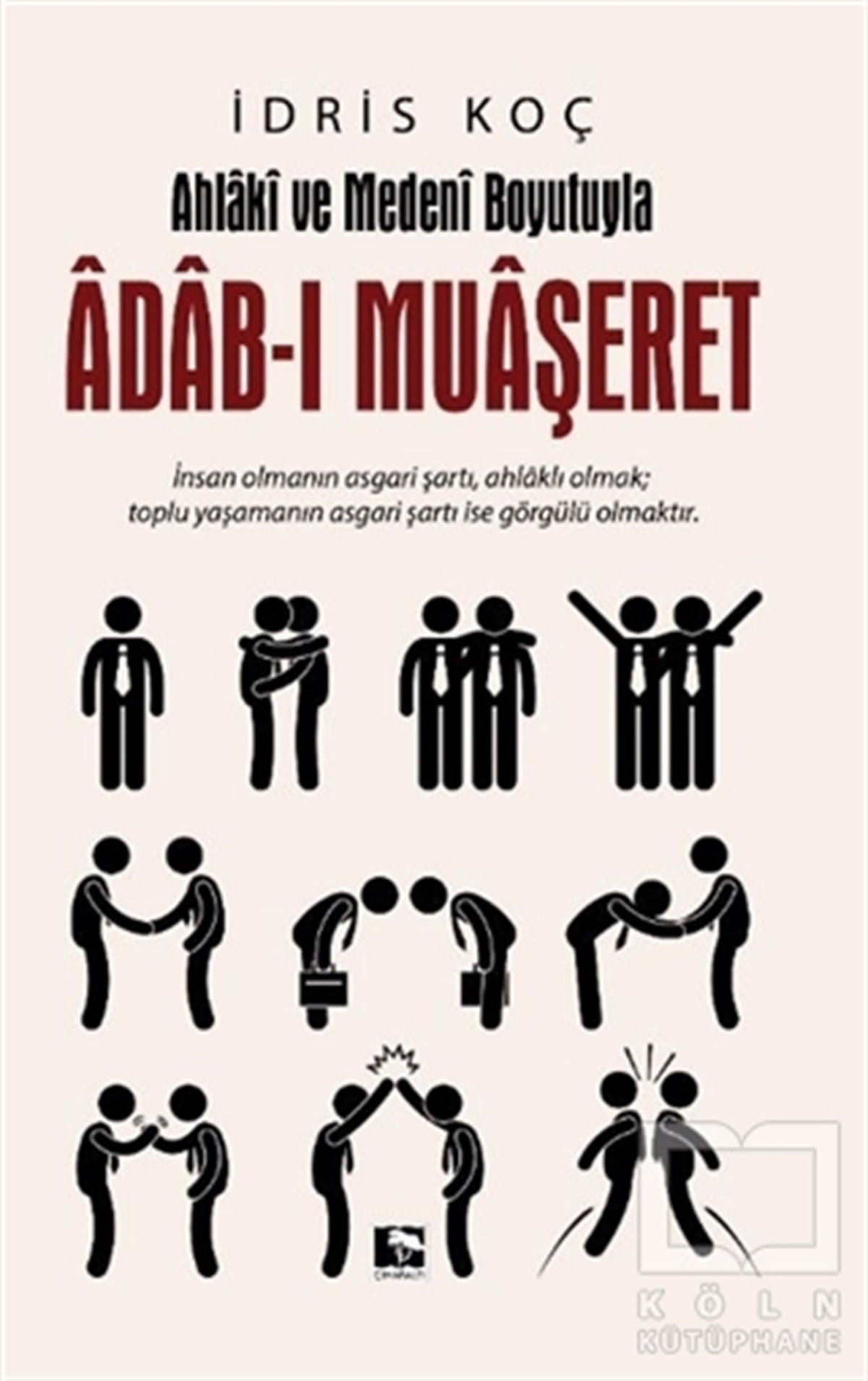 İdris KoçKişisel Gelişim KitaplarıAhlaki ve Medeni Boyutuyla Adab-ı Muaşeret