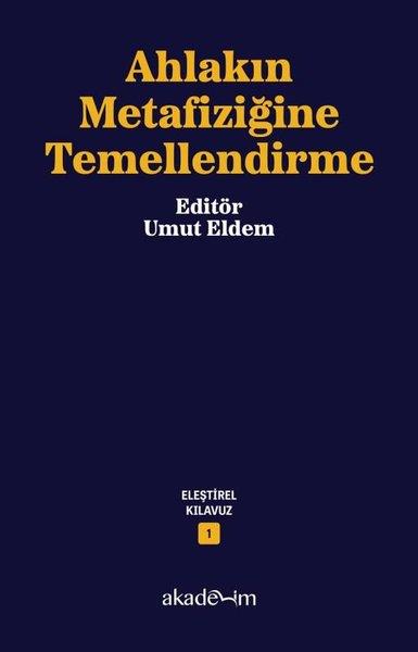 KolektifFelsefe BilimiAhlakın Metafiziğine Temellendirme - Eleştirel Kılavuz 1