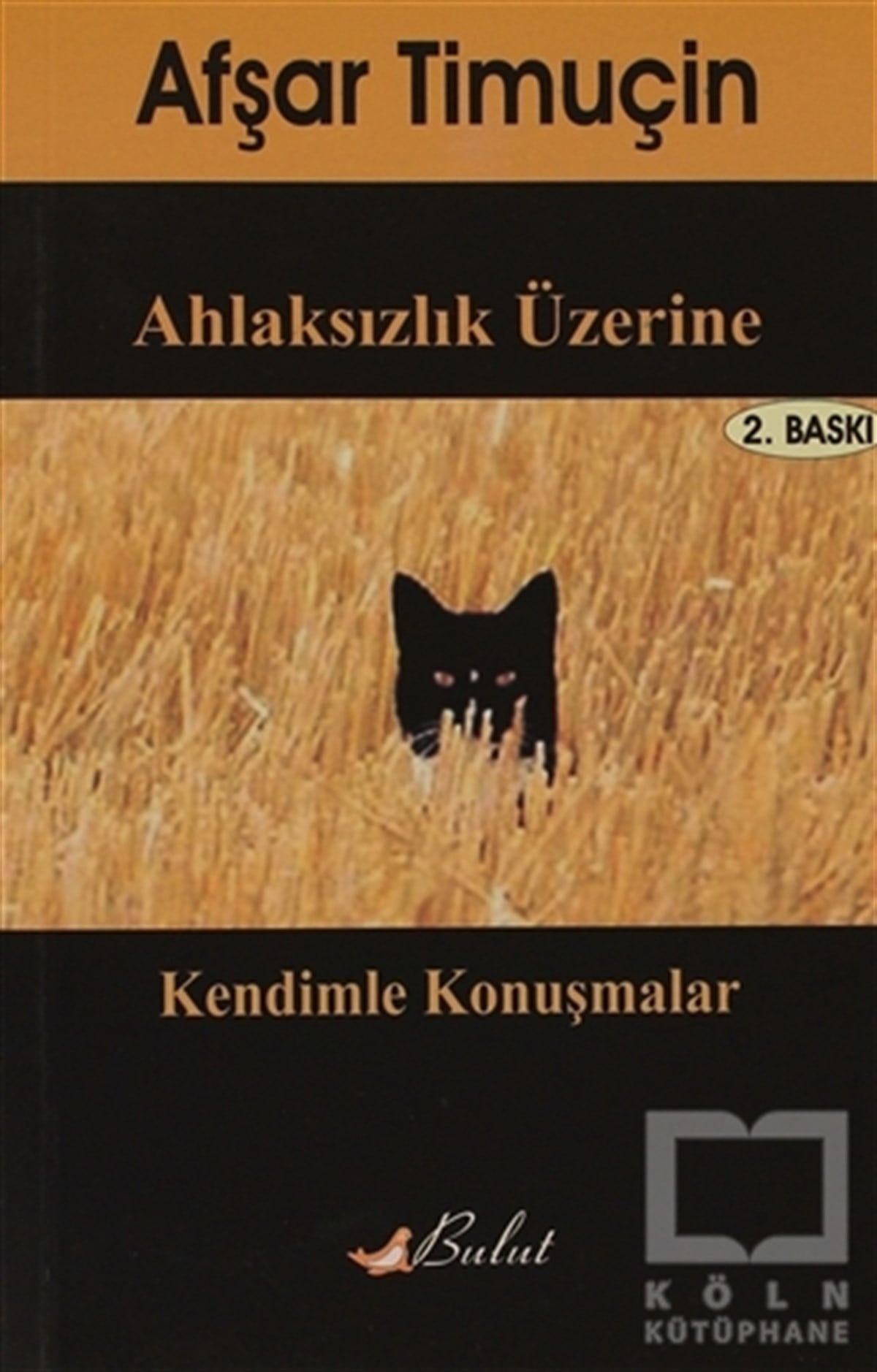 Afşar TimuçinAraştıma-İnceleme-ReferansAhlaksızlık Üzerine Kendimle Konuşmalar