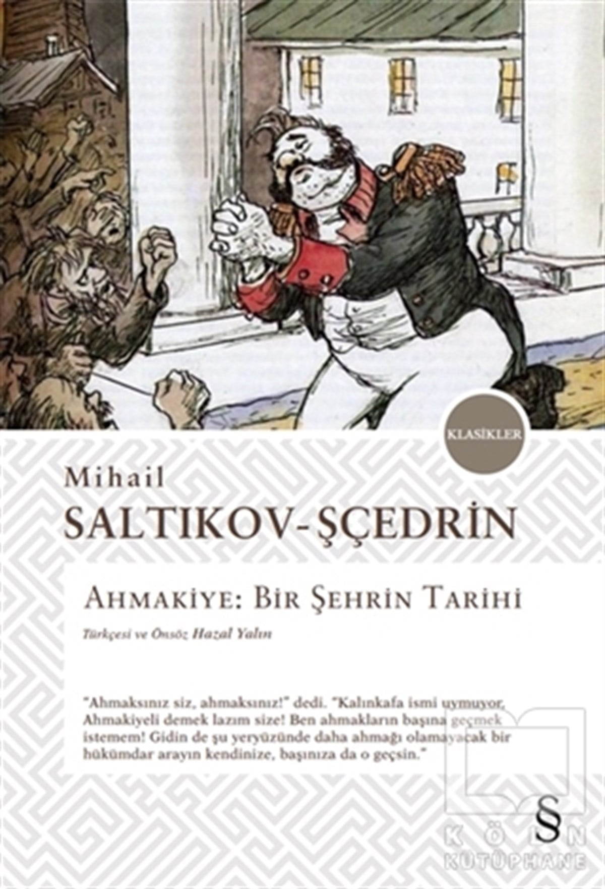 Mihail Saltıkov ŞçedrinDünya Klasikleri & Klasik KitaplarAhmakiye - Bir Şehrin Tarihi