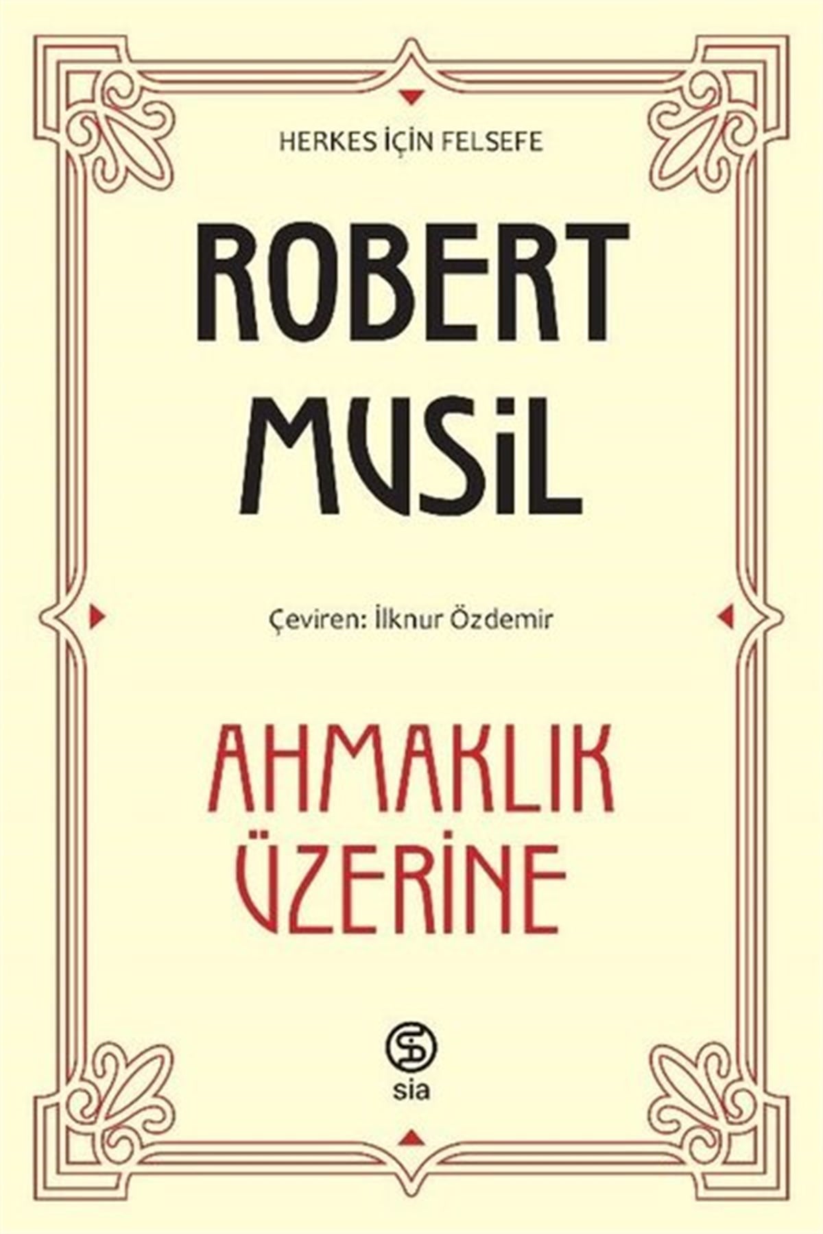 Robert MusilFelsefe BilimiAhmaklık Üzerine - Herkes için Felsefe