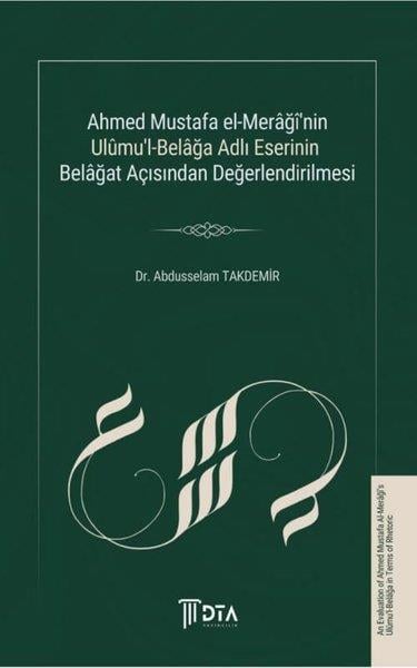 Abdusselam Takdemirİslami KitaplarAhmed Mustafa El-Meraği'nin Ulumu'l-Belağa Adlı Eserinin Belağat Açısından Değerlendirilmesi