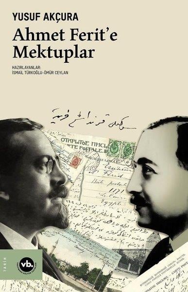 Yusuf AkçuraMektupAhmet Ferit'e Mektuplar