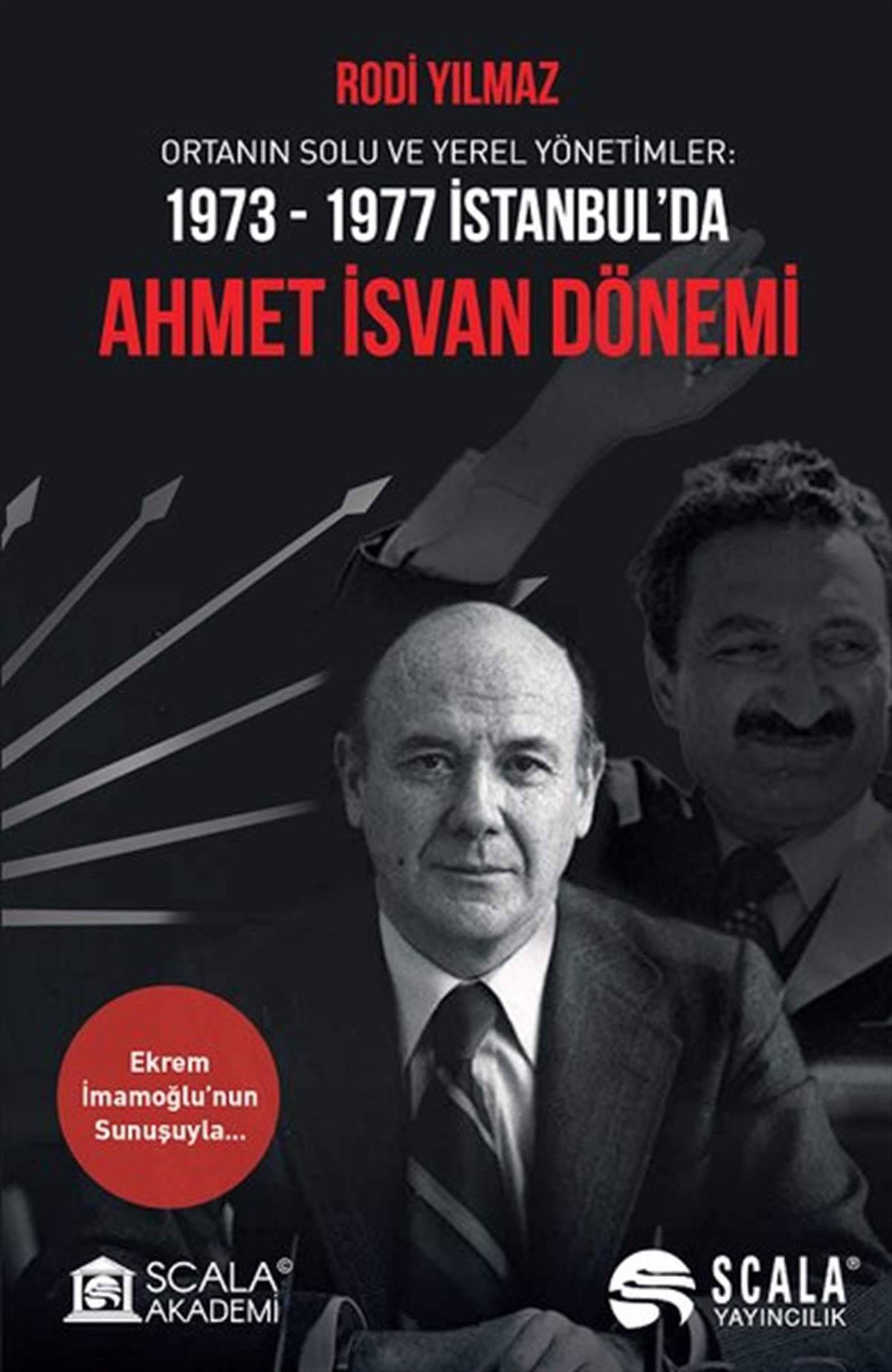 Rodi YılmazTürkiye Siyaseti ve Politikası KitaplarıAhmet İsvan Dönemi: Ortanın Solu ve Yerel Yönetimler 1973-1977 İstanbul'da