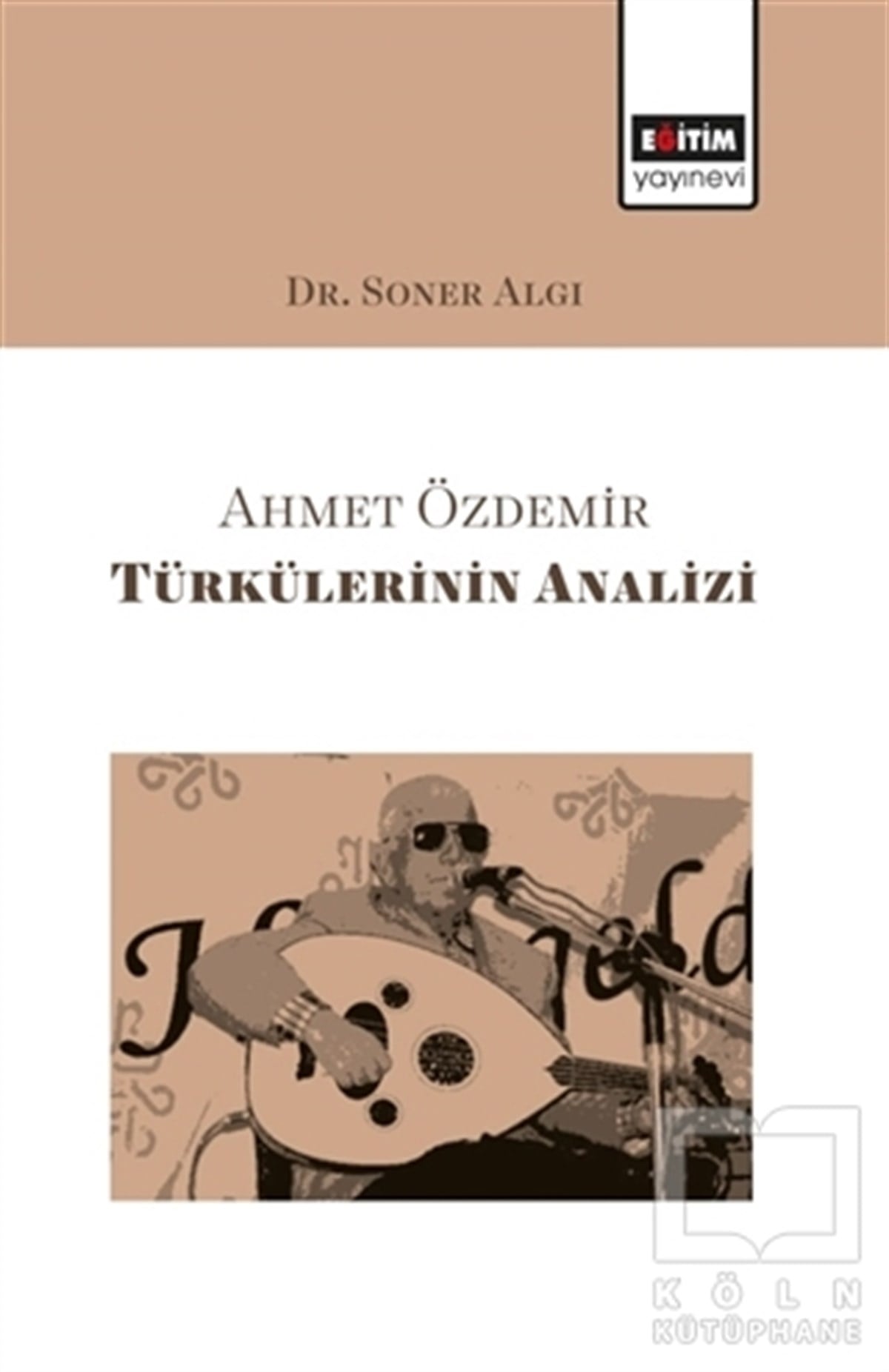 Soner AlgıSanatçılarAhmet Özdemir Türkülerinin Analizi