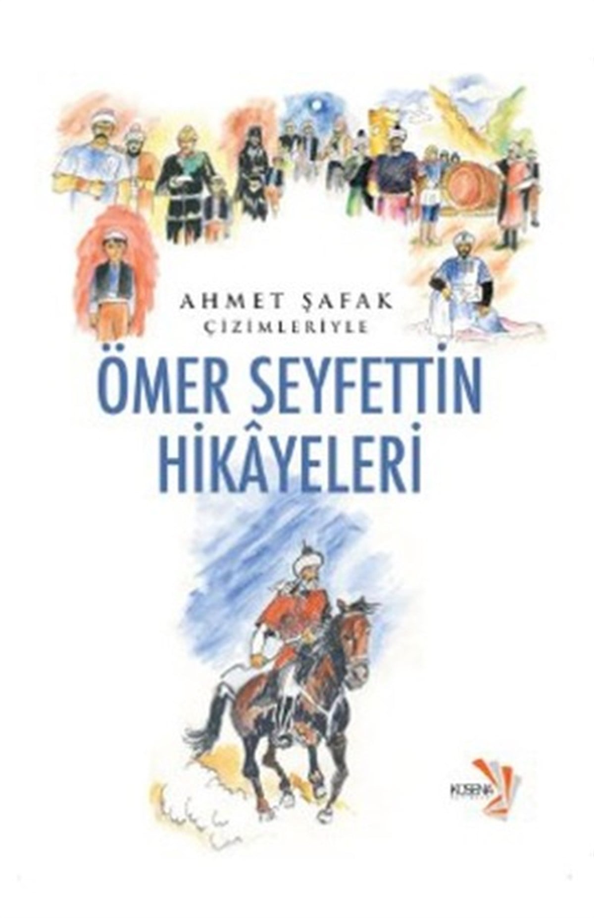 Ahmet ŞafakÇocuk Masal KitaplarıAhmet Şafak Çizimleriyle Ömer Seyfettin Hikayeleri