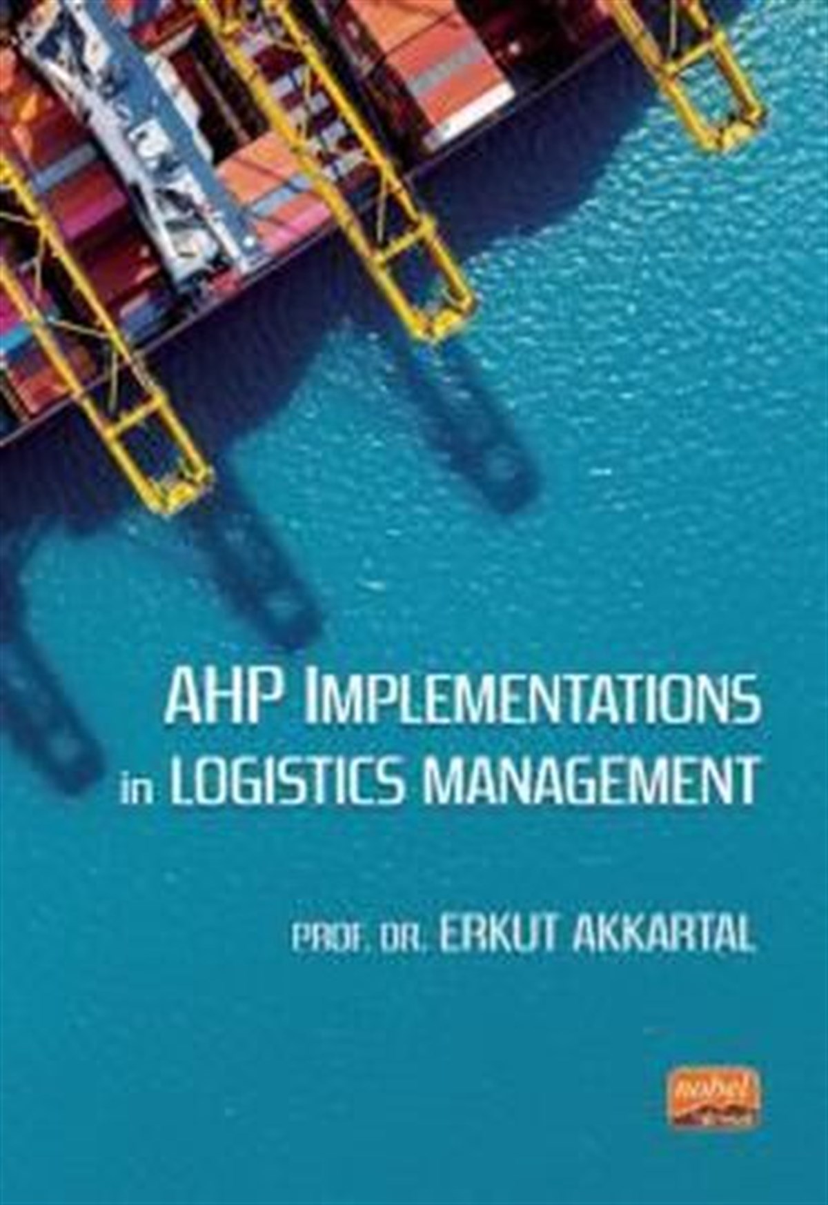 Erkut AkkartalOther (Reference)AHP Implementations in Logistics Management