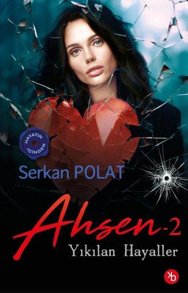 Serkan PolatTürk RomaniAhsen 2 - Yıkılan Hayaller