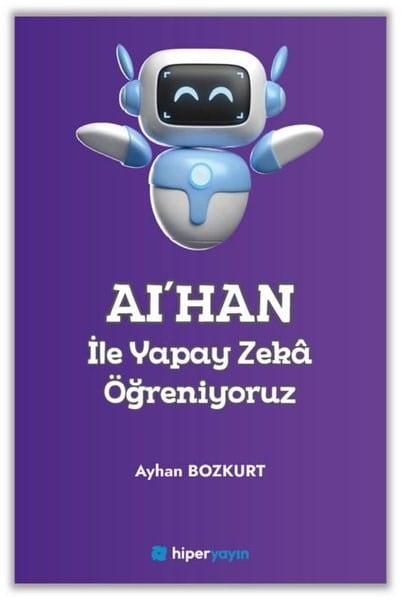 Ayhan BozkurtBilgisayar KitaplariAI'HAN İle Yapay Zeka Öğreniyoruz