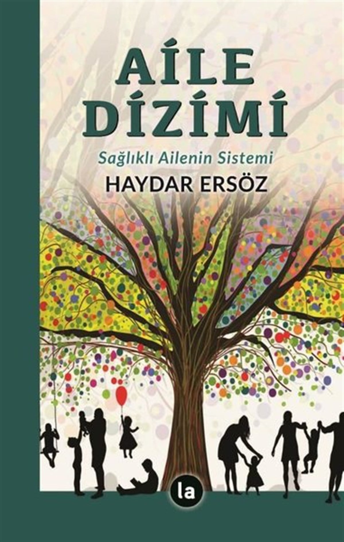 Haydar ErsözKişisel Gelişim KitaplarıAile Dizimi - Sağlıklı Ailenin Sistemi