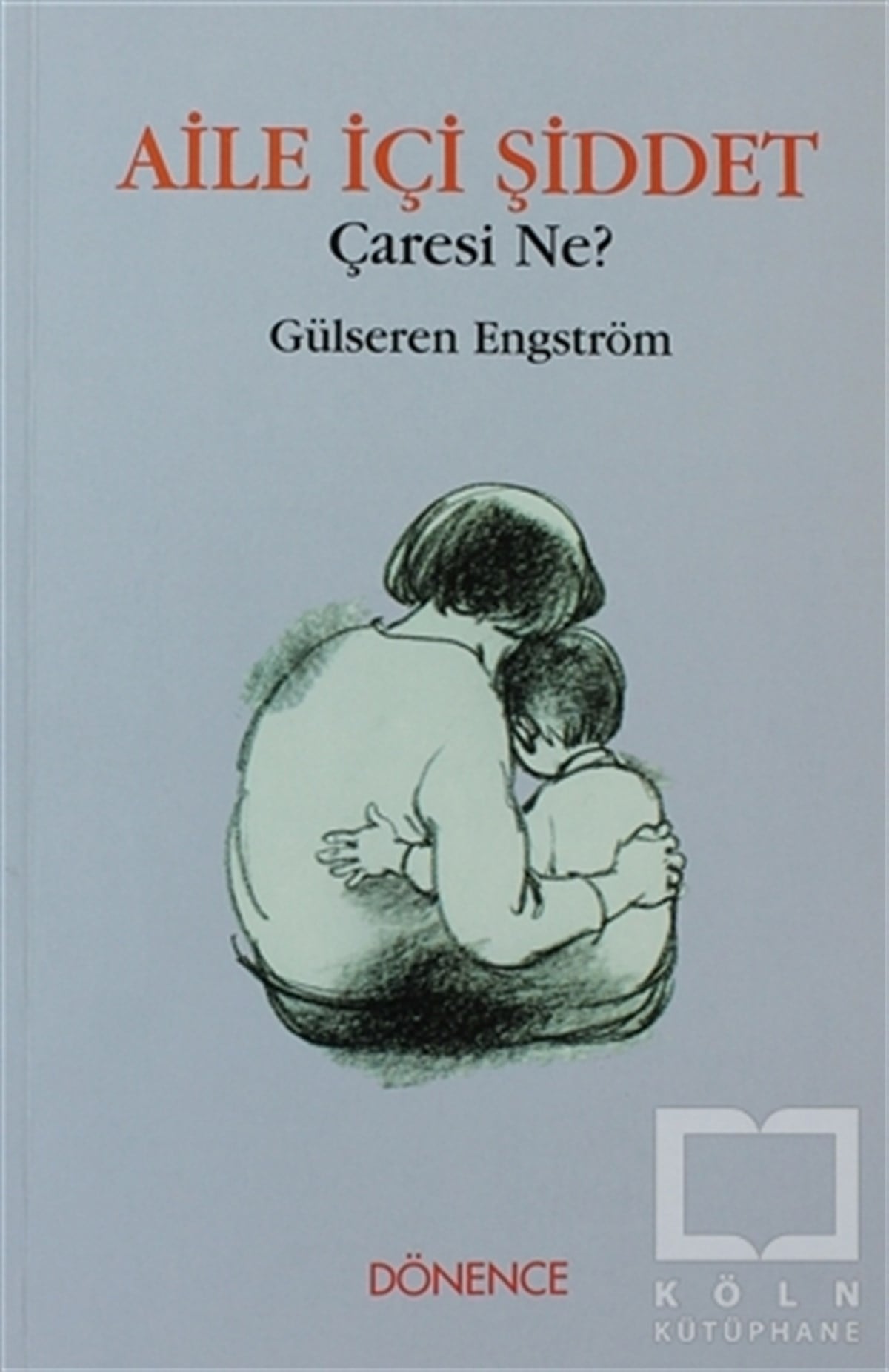 Gülseren EngströmÇocuk PsikolojisiAile İçi Şiddet Çaresi Ne?