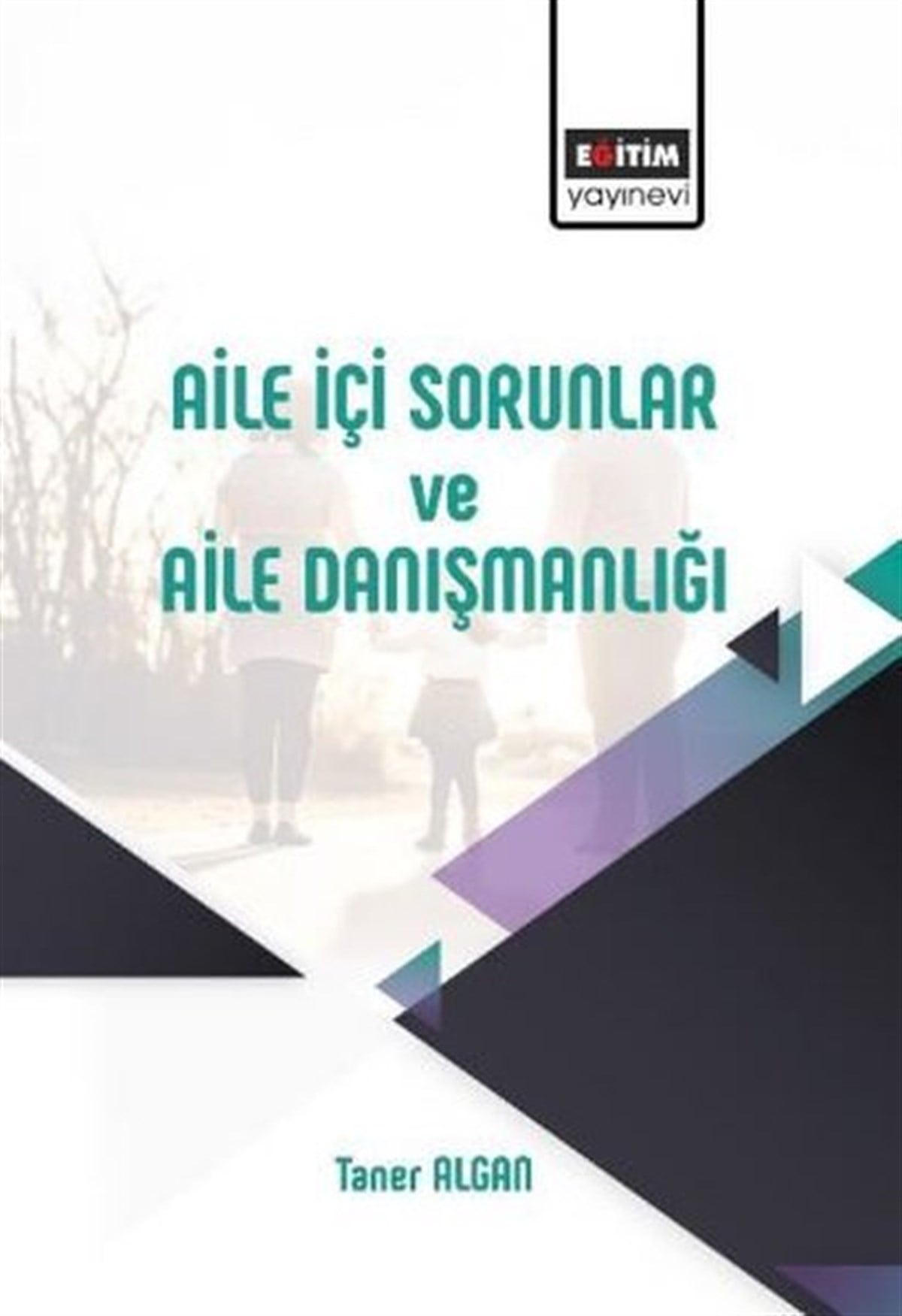 Taner AlganEğitimAile İçi Sorunlar ve Aile Danışmanlığı