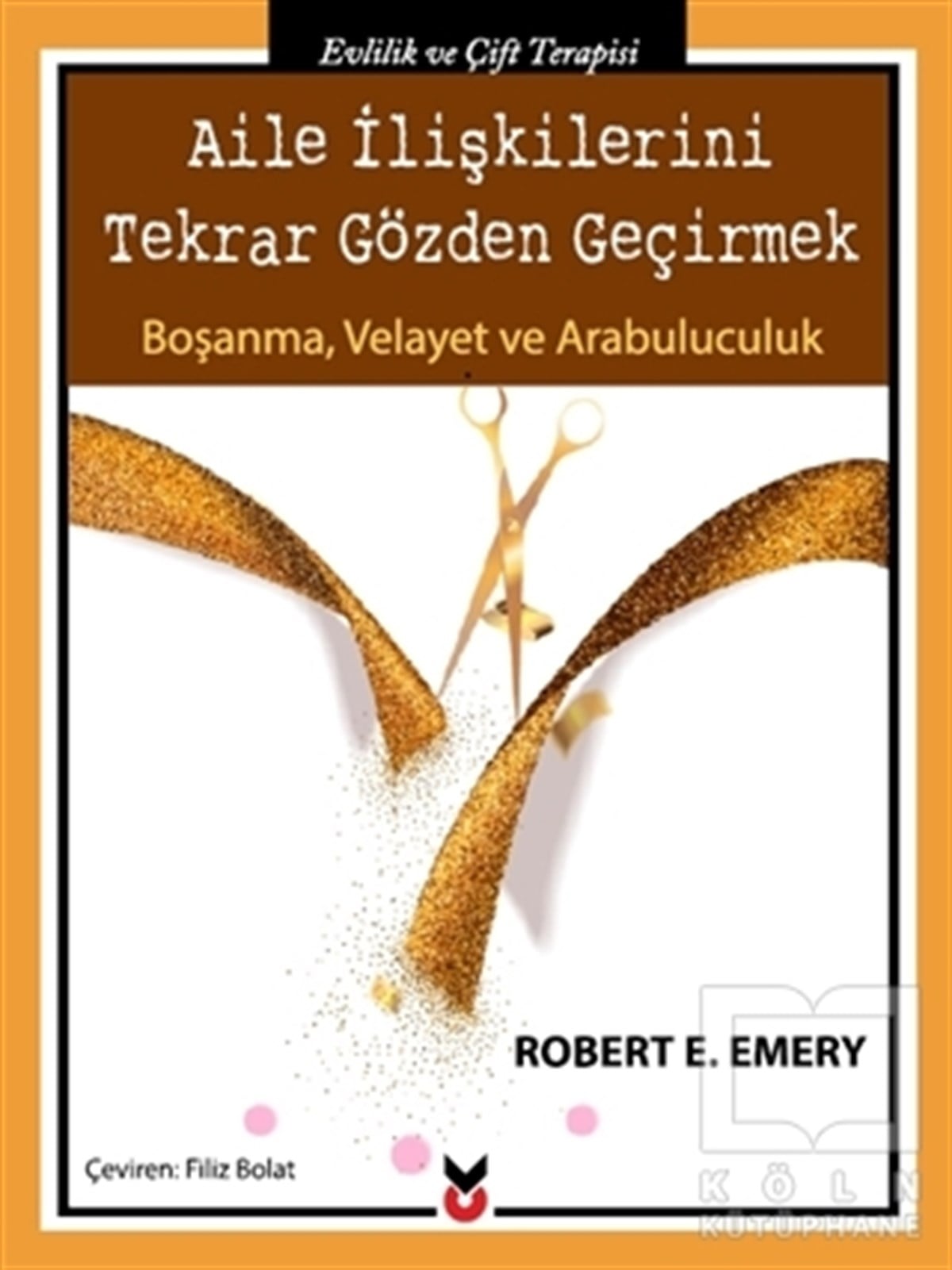 Robert E. EmeryKadın - Erkek İlişkileriAile İlişkilerini Tekrar Gözden Geçirmek