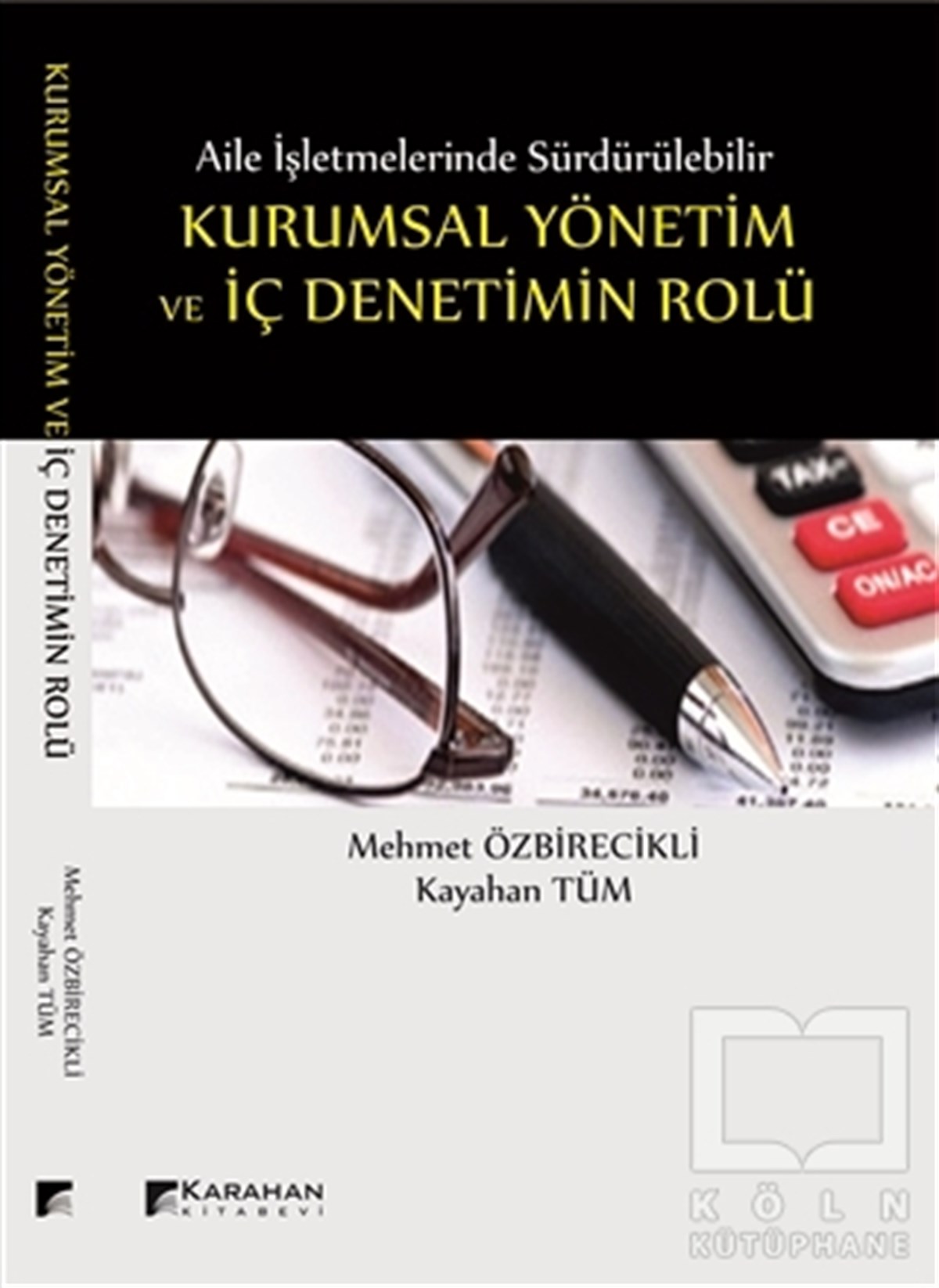 Mehmet Özbirecikliİşletme, Muhasebe, MaliyeAile İşletmelerinde Sürdürülebilir Kurumsal Yönetim ve İç Denetimin Rolü