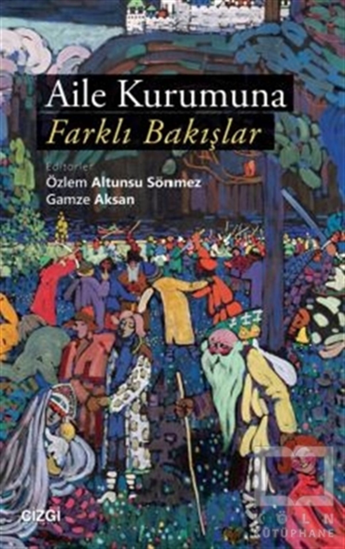 Özlem Altunsu SönmezAile ve ÇocukAile Kurumuna Farklı Bakışlar