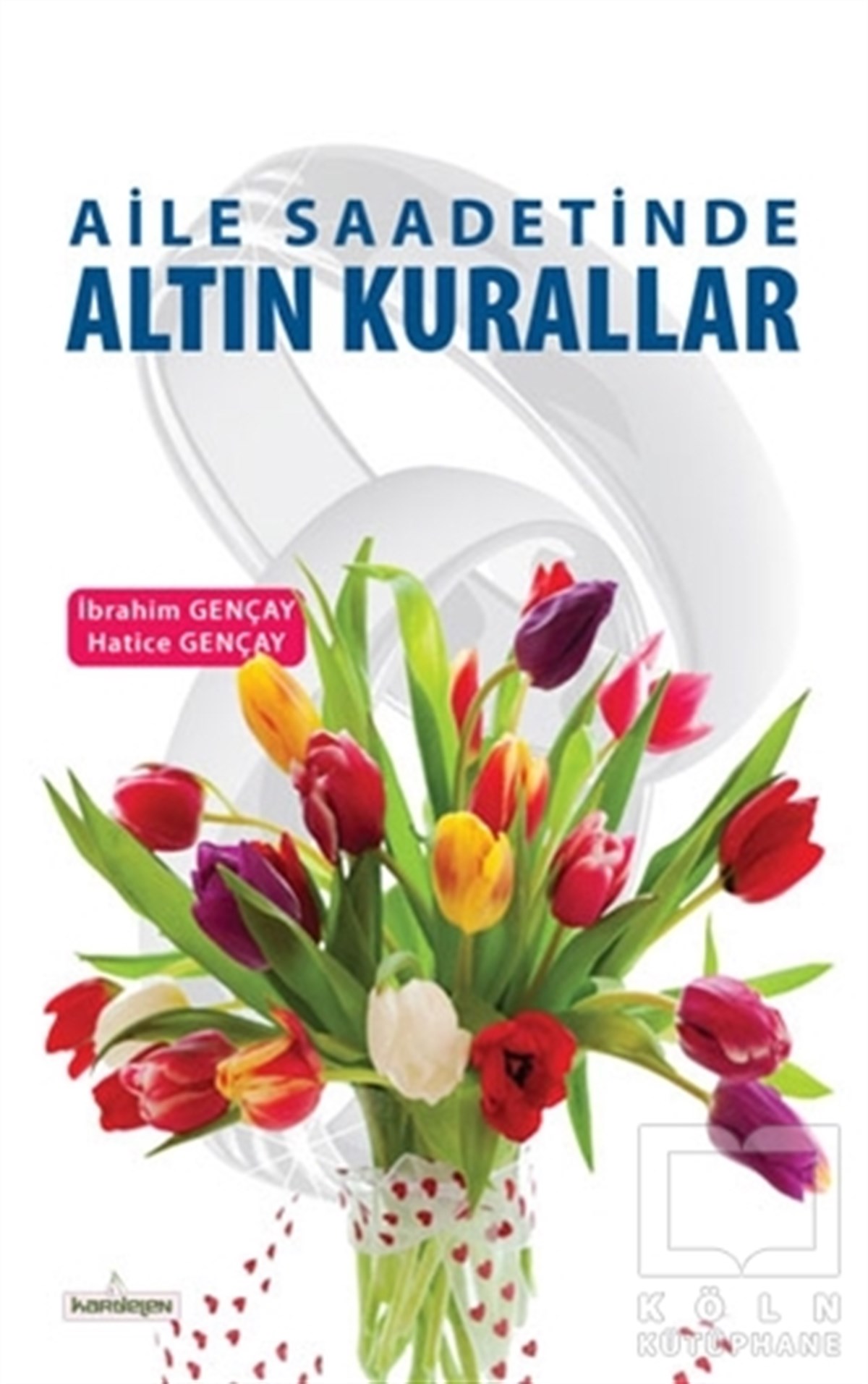 İbrahim GençayAile ve ÇocukAile Saadetinde Altın Kurallar