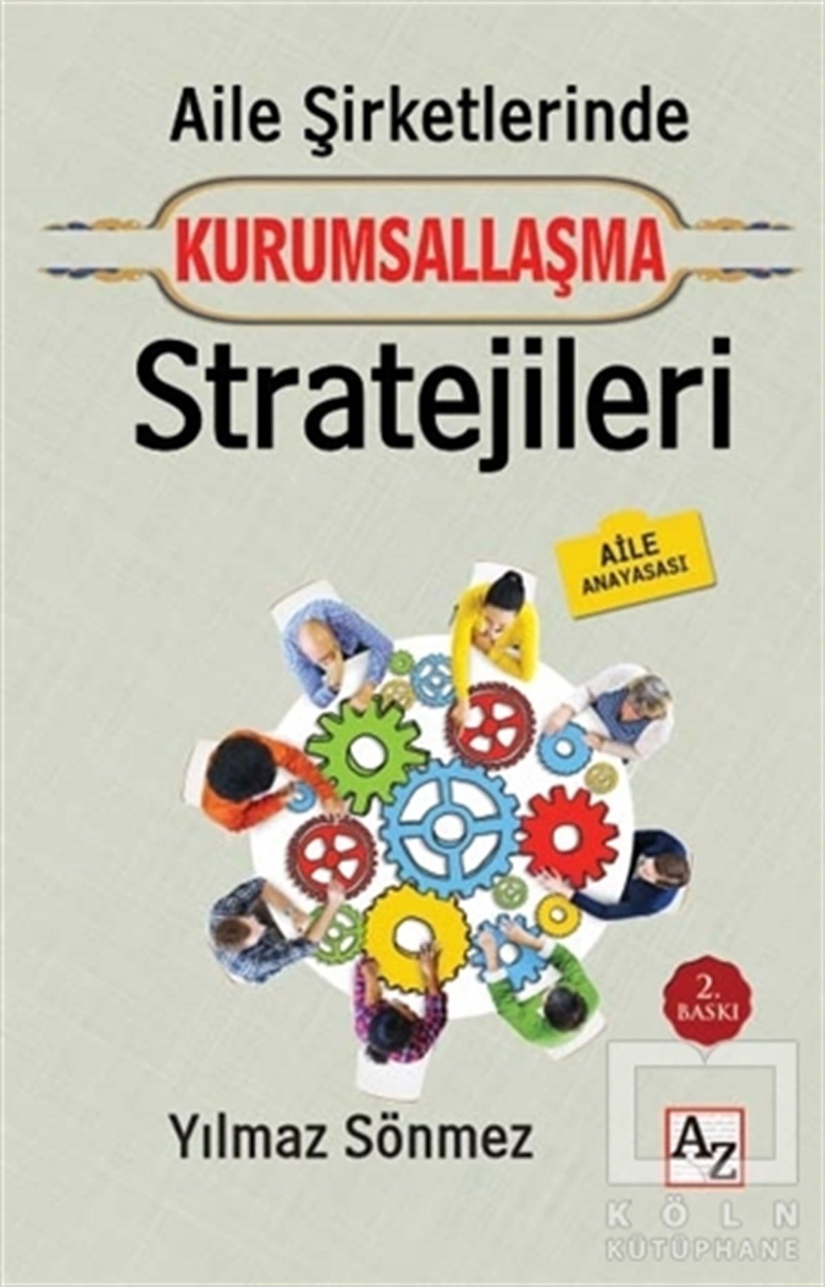 Yılmaz SönmezAraştırma-İnceleme-KuramAile Şirketlerinde Kurumsallaşma Stratejileri