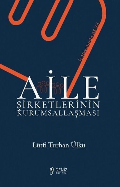 Lütfi Turhan ÜlküYönetim / İş Geliştirme / KaliteAile Şirketlerinin Kurumsallaşması