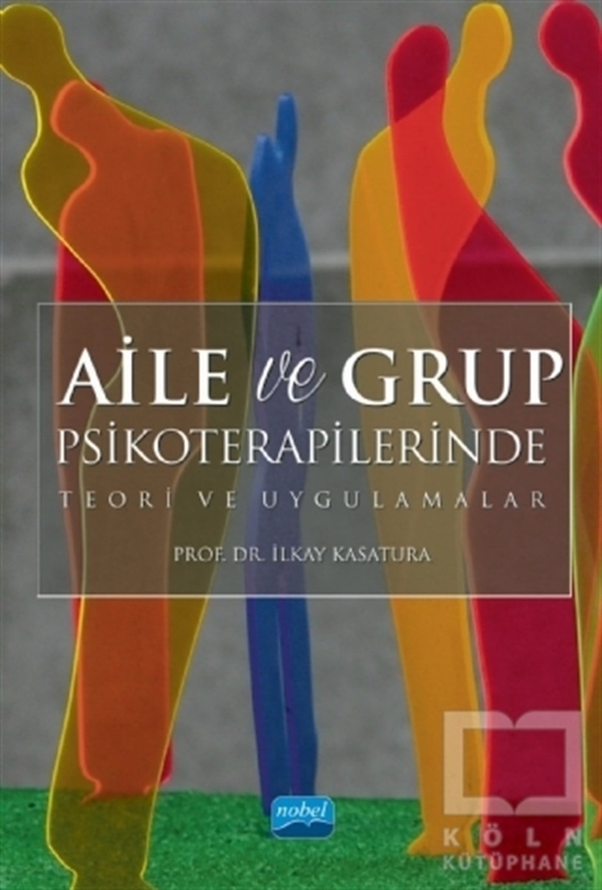 İlkay KasaturaBaşvuru KitaplarıAile ve Grup Psikoterapilerinde Teori ve Uygulamalar