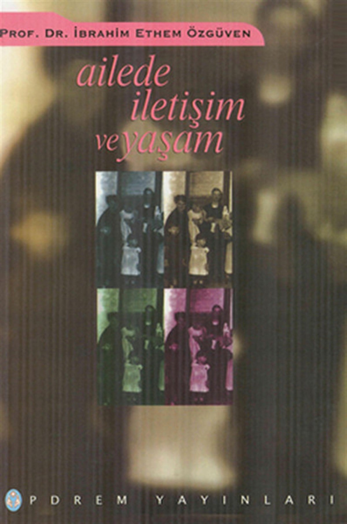 İbrahim Ethem ÖzgüvenEğitimAilede İletişim ve Yaşam