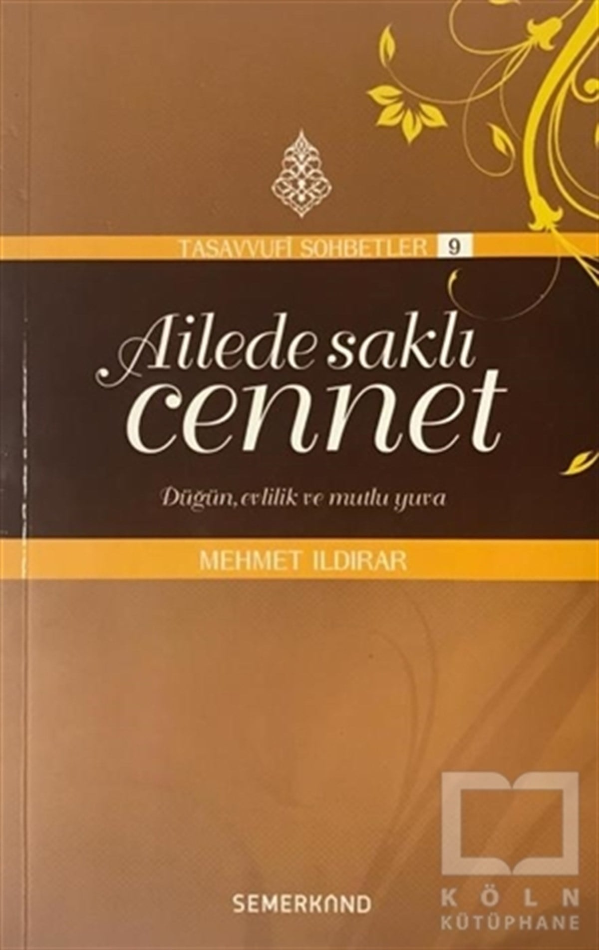 Mehmet IldırarTasavvuf - Mezhepler - TarikatlarAilede Saklı Cennet