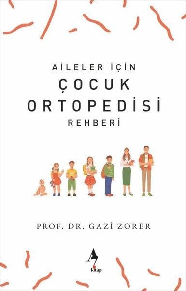 Gazi ZorerAile - ÇocukAileler İçin Çocuk Ortopedisi Rehberi