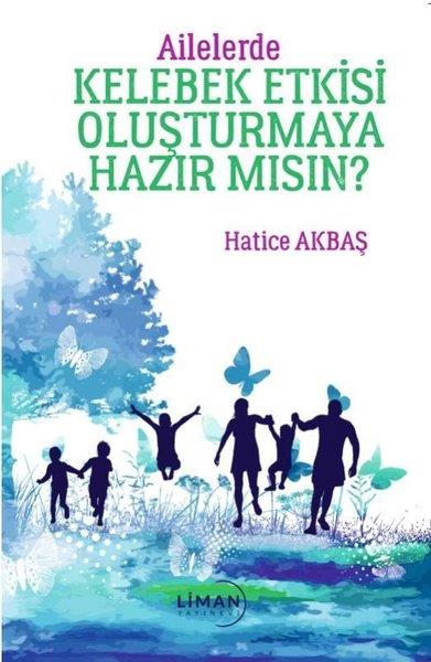 Hatice AkbaşHikaye (Öykü) KitaplarıAilelerde Kelebek Etkisi Oluşturmaya Hazır mısın?
