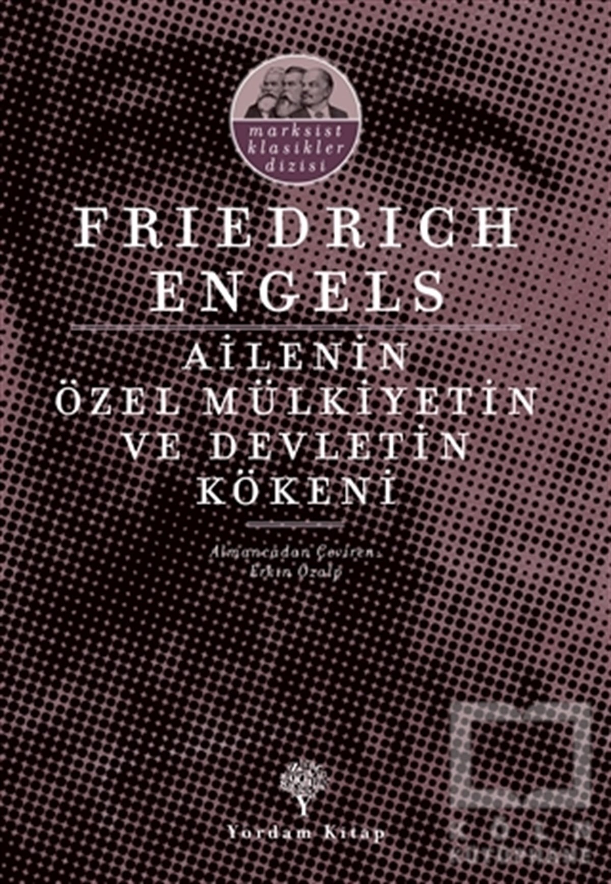 Friedrich EngelsDiğerAilenin Özel Mülkiyetin ve Devletin Kökeni