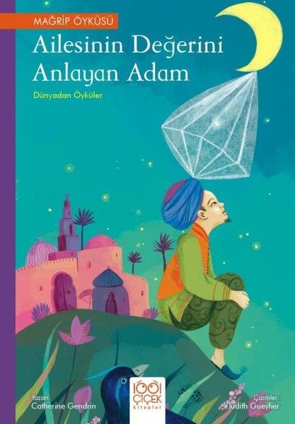 Cathrine GendrinEgitim Etkinlik KitaplariAilesinin Değerini Anlayan Adam - Dünyadan Öyküler - Mağrip Öyküsü