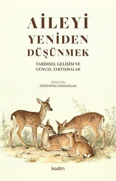 KolektifSosyoloji KitaplarıAileyi Yeniden Düşünmek - Tarihsel Gelişim ve Güncel Tartışmalar