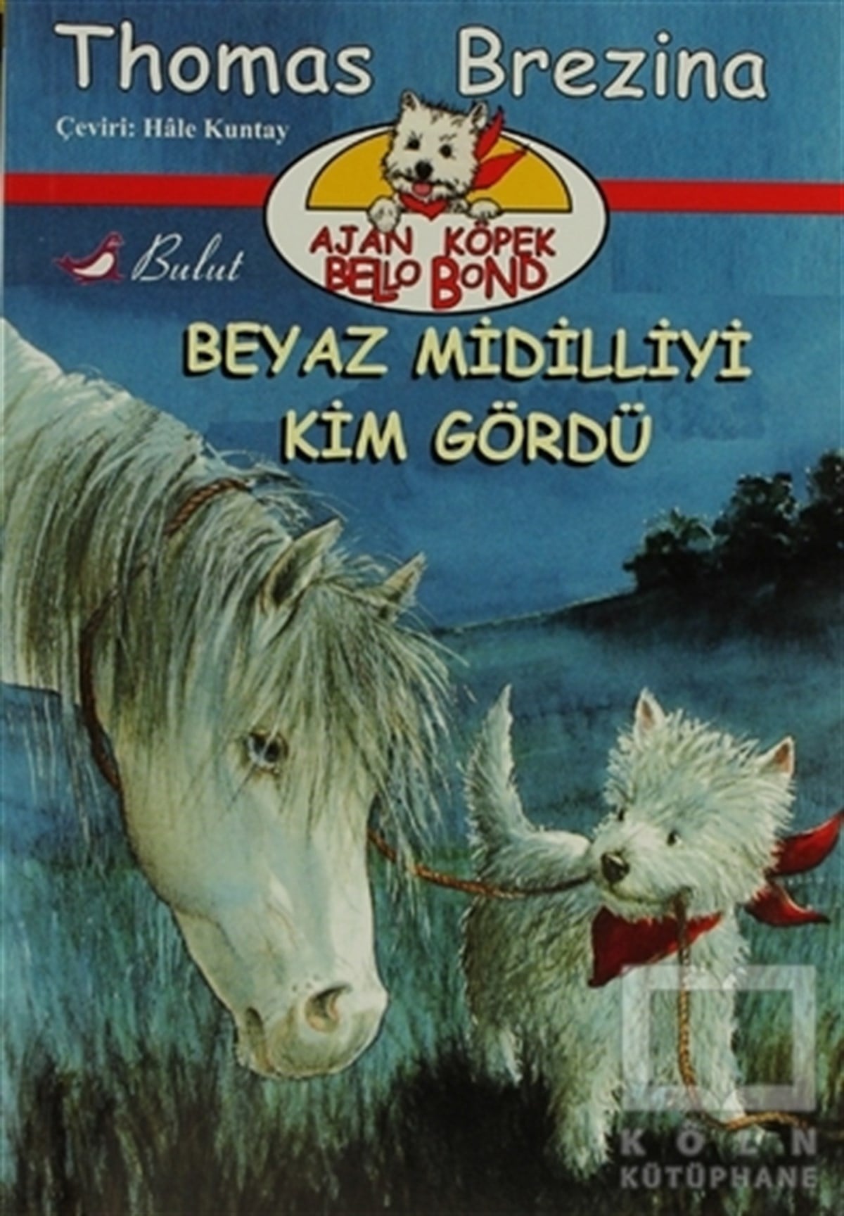 Thomas BrezinaRoman-ÖyküAjan Köpek Bello Bond  Beyaz Midilliyi Kim Gördü