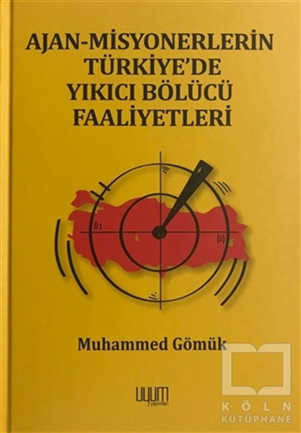 Muhammed GömükAraştırma-İncelemeAjan-Misyonerlerin Türkiye'de Yıkıcı Bölücü Faaliyetleri