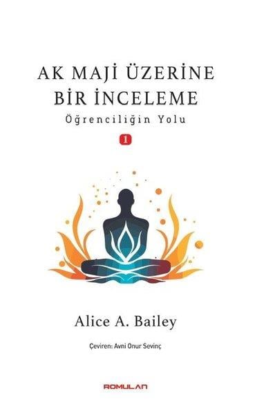Alice A. BaileyParapsikoloji KitaplarıAk Maji Üzerine Bir İnceleme - Öğrenciliğin Yolu 1