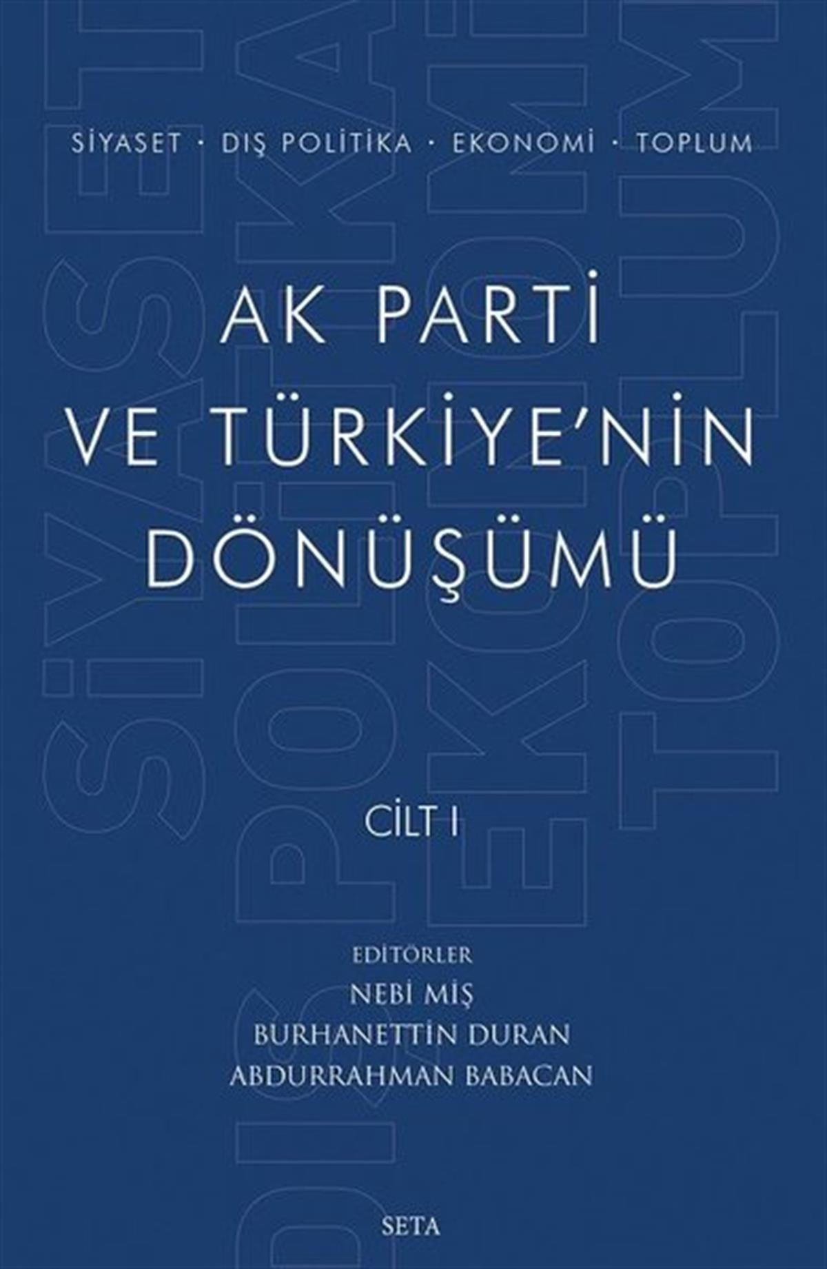 Nebi MişTürkiye Siyaseti ve Politikası KitaplarıAk Parti ve Türkiye'nin Dönüşümü Cilt - 1