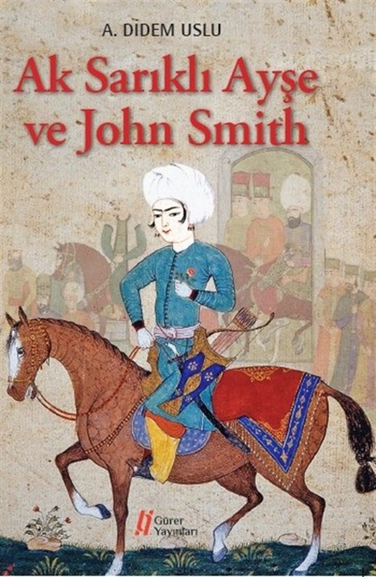 A. Didem UsluTürkiye RomanAk Sarıklı Ayşe ve John Smith