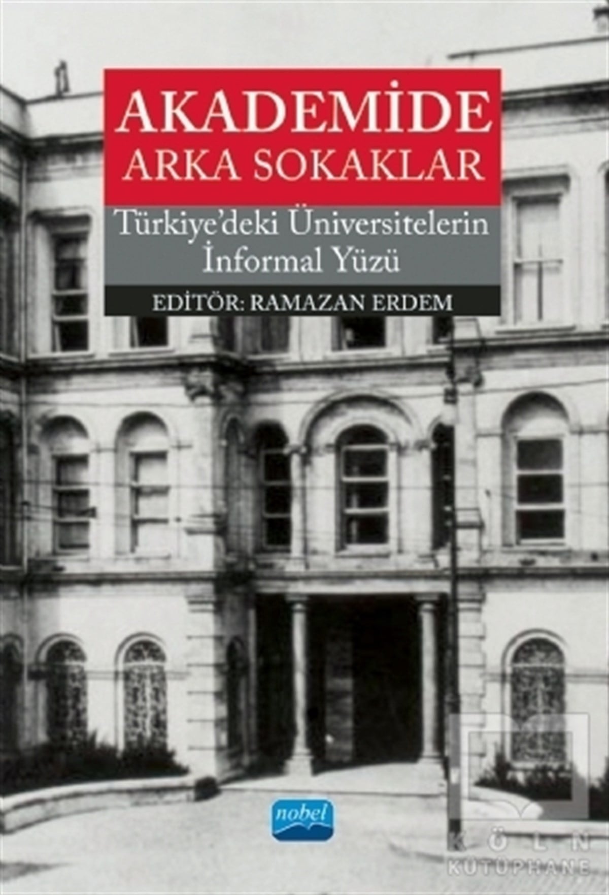 Ramazan ErdemAkademikAkademide Arka Sokaklar - Türkiye'deki Üniversitelerin İnformal Yüzü