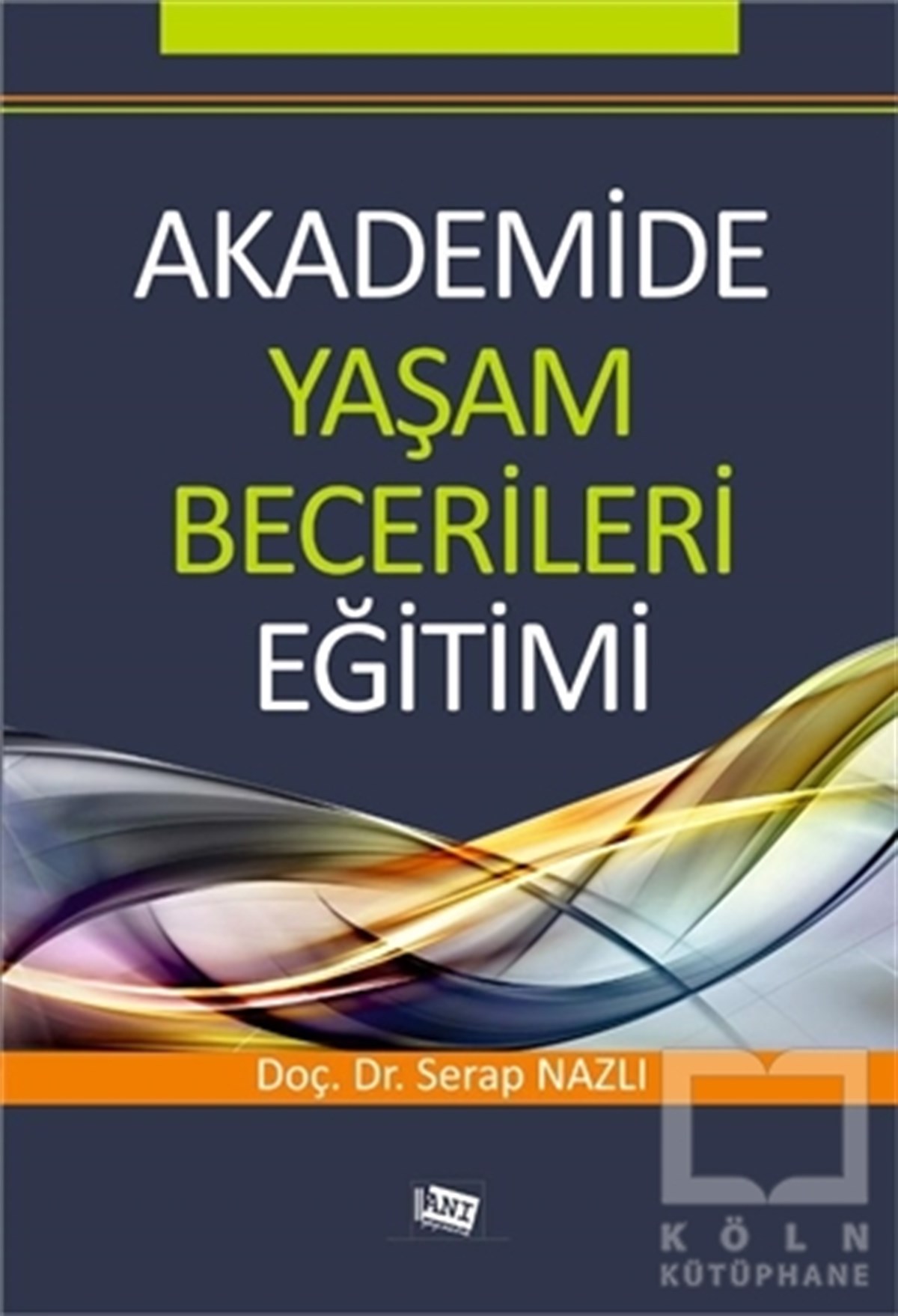 Serap NazlıAkademikAkademide Yaşam Becerileri Eğitimi