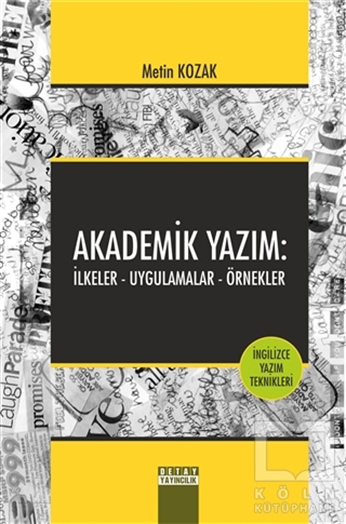 Metin KozakAkademikAkademik Yazım: İlkeler - Uygulamalar - Örnekler