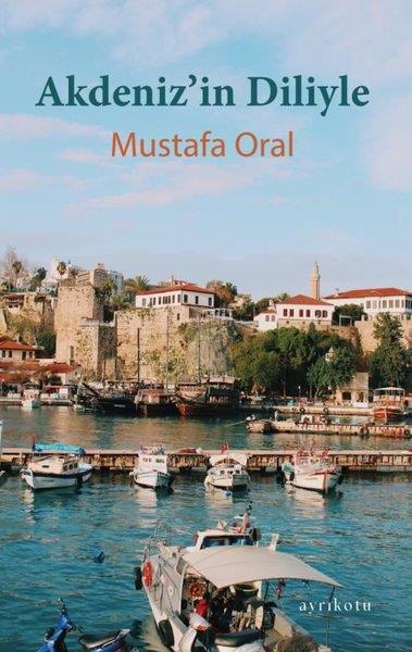 Mustafa OralGezi Rehberi KitaplarıAkdeniz'in Diliyle