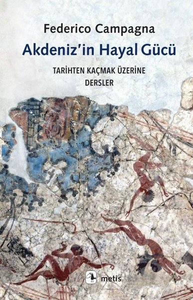Federico CampagnaDünya TarihiAkdeniz'in Hayal Gücü - Tarihten Kaçmak Üzerine Dersler